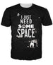I Just Need Some Space T-Shirt